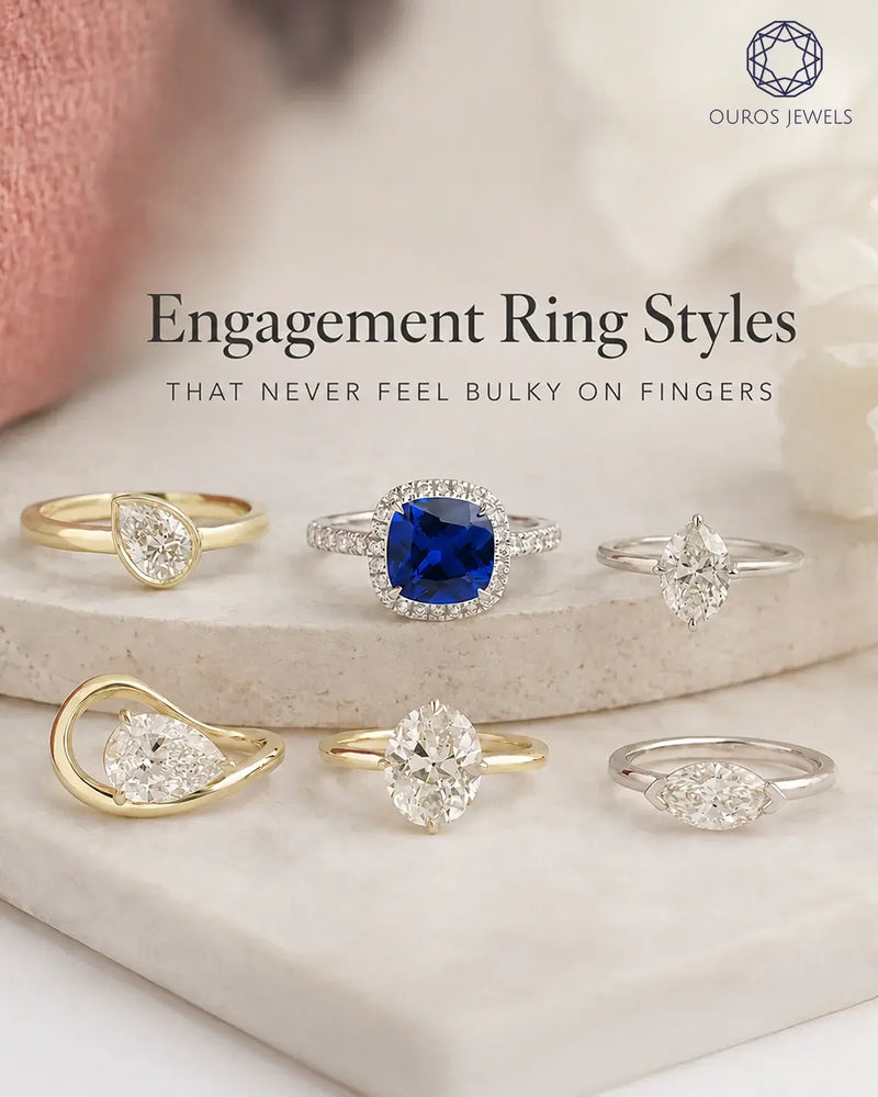7 Engagement Ring Styles That Never Feel Bulky on Fingers